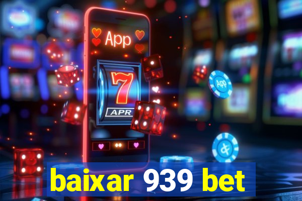baixar 939 bet